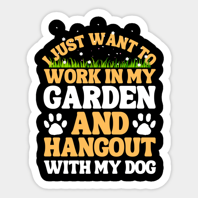 I Just Want To Work In My Garden And Hangout With My Dog Sticker by The WYLD Tribe